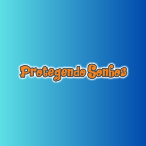 Projeto Protegendo Sonhos