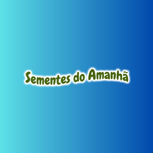 Projeto Sementes do Amanhã: Cuidar para Florescer